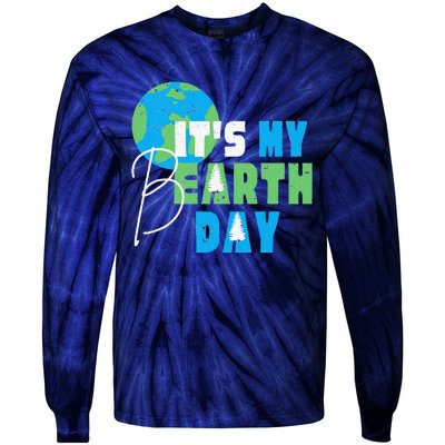 It's My Earth Day Birthday April 22nd Environmental Advocate Tie-Dye Long Sleeve Shirt