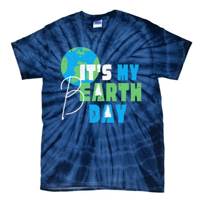 It's My Earth Day Birthday April 22nd Environmental Advocate Tie-Dye T-Shirt