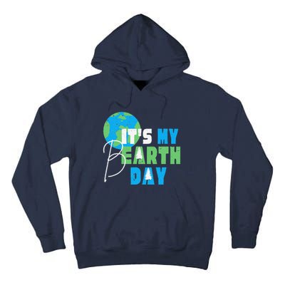 It's My Earth Day Birthday April 22nd Environmental Advocate Tall Hoodie