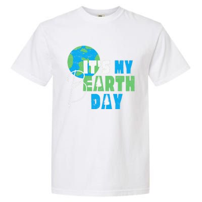 It's My Earth Day Birthday April 22nd Environmental Advocate Garment-Dyed Heavyweight T-Shirt