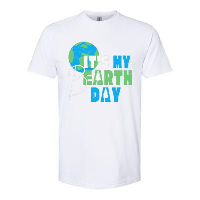 It's My Earth Day Birthday April 22nd Environmental Advocate Softstyle CVC T-Shirt