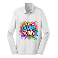 I Match Energy So How We Gon Act Today Silk Touch Performance Long Sleeve Polo