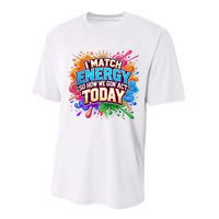 I Match Energy So How We Gon Act Today Performance Sprint T-Shirt