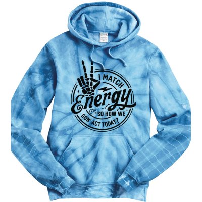 I Match Energy Sarcasm Sassy Do Not Disturb My Energy Funny Tie Dye Hoodie