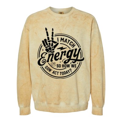 I Match Energy Sarcasm Sassy Do Not Disturb My Energy Funny Colorblast Crewneck Sweatshirt