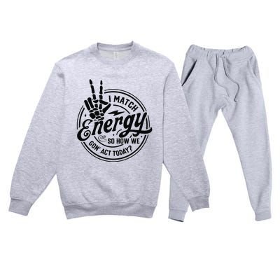 I Match Energy Sarcasm Sassy Do Not Disturb My Energy Funny Premium Crewneck Sweatsuit Set