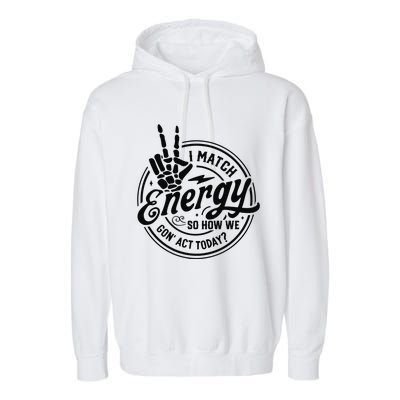 I Match Energy Sarcasm Sassy Do Not Disturb My Energy Funny Garment-Dyed Fleece Hoodie