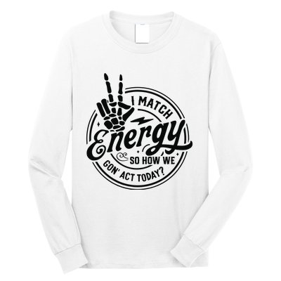 I Match Energy Sarcasm Sassy Do Not Disturb My Energy Funny Long Sleeve Shirt