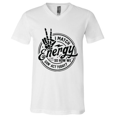 I Match Energy Sarcasm Sassy Do Not Disturb My Energy Funny V-Neck T-Shirt