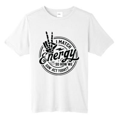 I Match Energy Sarcasm Sassy Do Not Disturb My Energy Funny Tall Fusion ChromaSoft Performance T-Shirt