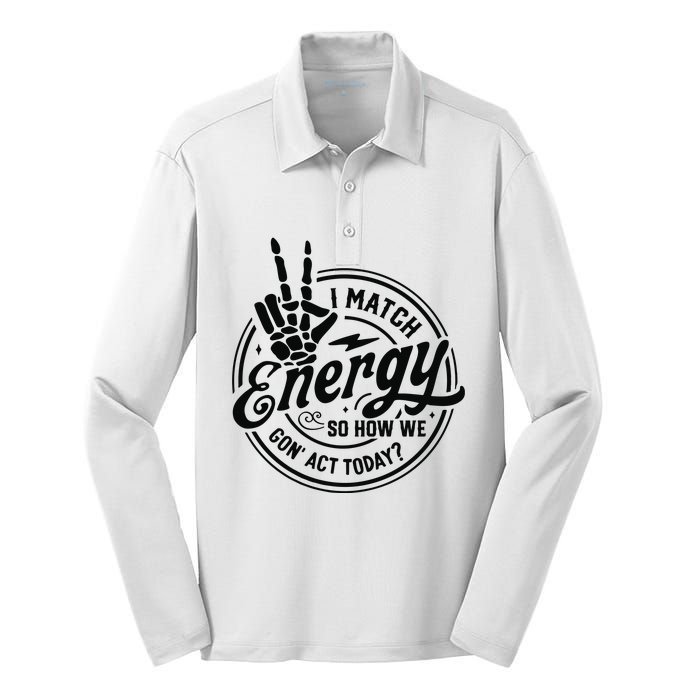 I Match Energy Sarcasm Sassy Do Not Disturb My Energy Funny Silk Touch Performance Long Sleeve Polo