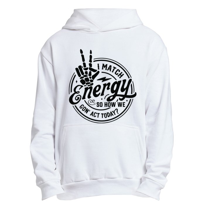 I Match Energy Sarcasm Sassy Do Not Disturb My Energy Funny Urban Pullover Hoodie