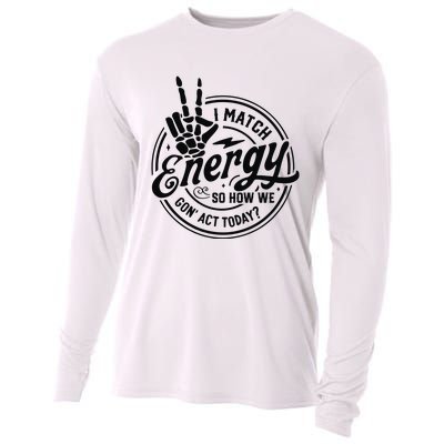 I Match Energy Sarcasm Sassy Do Not Disturb My Energy Funny Cooling Performance Long Sleeve Crew