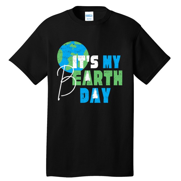 ItS My Earth Day Birthday April 22nd Environmental Advocate Tall T-Shirt