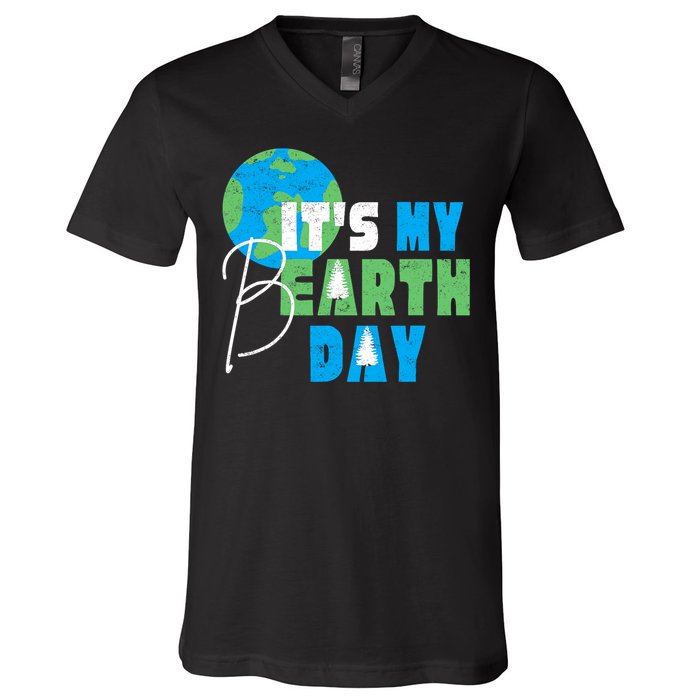 ItS My Earth Day Birthday April 22nd Environmental Advocate V-Neck T-Shirt