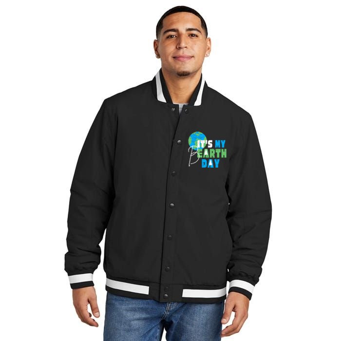 ItS My Earth Day Birthday April 22nd Environmental Advocate Insulated Varsity Jacket