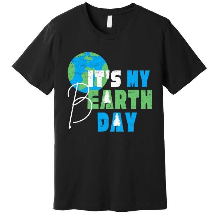 ItS My Earth Day Birthday April 22nd Environmental Advocate Premium T-Shirt