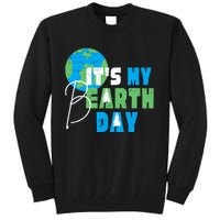 ItS My Earth Day Birthday April 22nd Environmental Advocate Tall Sweatshirt