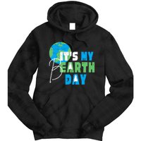 ItS My Earth Day Birthday April 22nd Environmental Advocate Tie Dye Hoodie