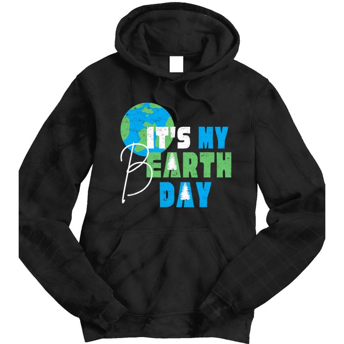 ItS My Earth Day Birthday April 22nd Environmental Advocate Tie Dye Hoodie