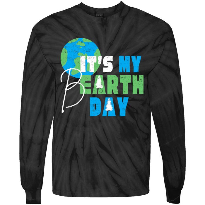 ItS My Earth Day Birthday April 22nd Environmental Advocate Tie-Dye Long Sleeve Shirt