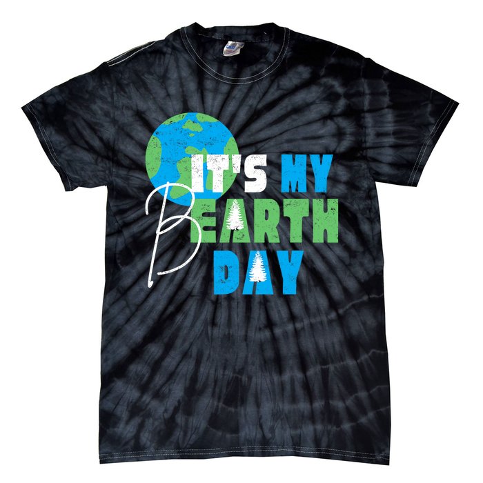 ItS My Earth Day Birthday April 22nd Environmental Advocate Tie-Dye T-Shirt