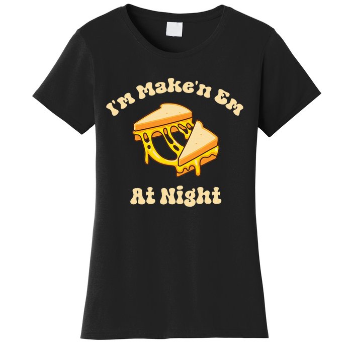 Im Makin Em At Night Women's T-Shirt