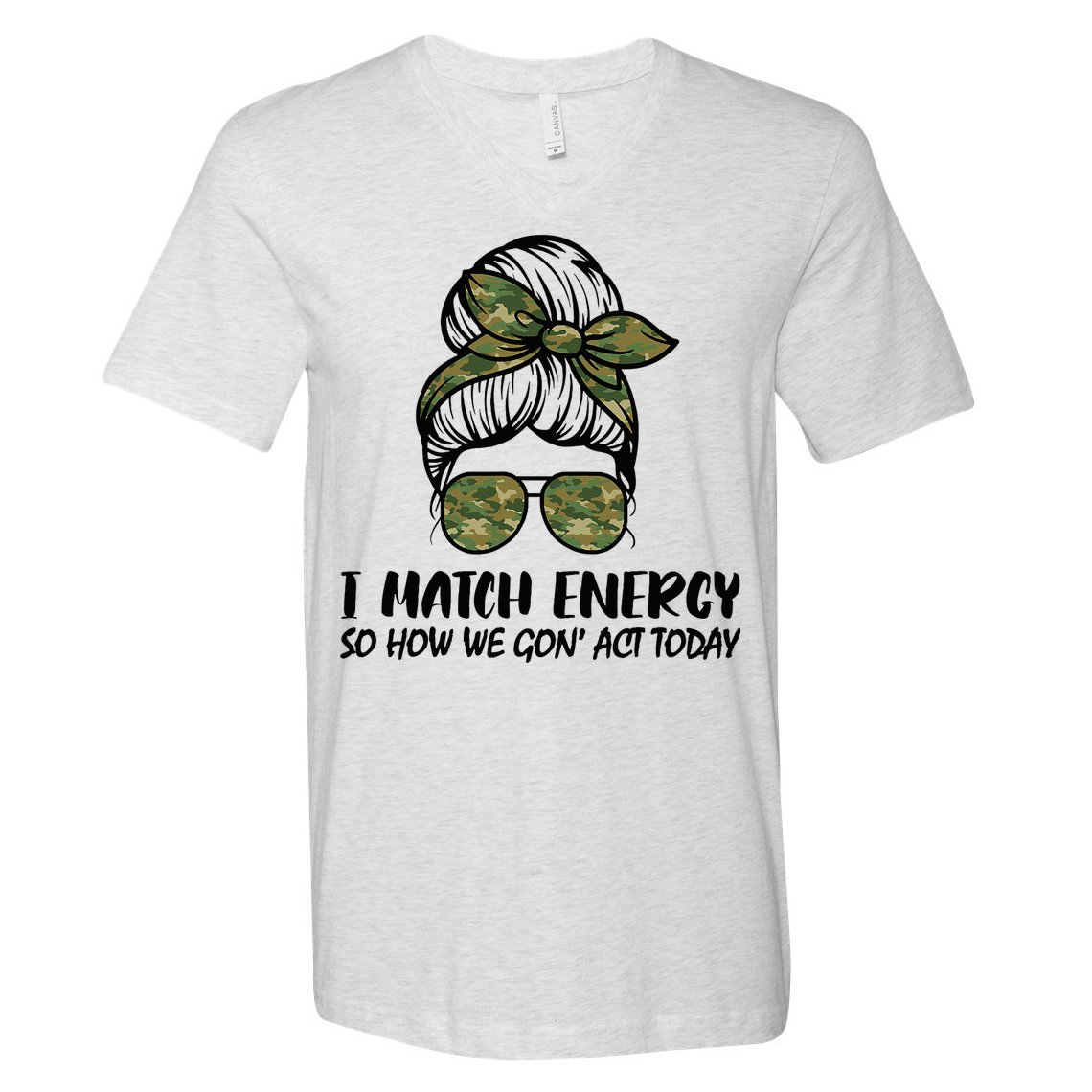 I Match Energy So How We Gone Act Today Funny Sarcasm Quotes V-Neck T-Shirt