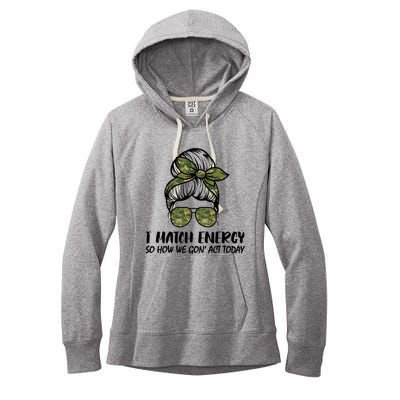 I Match Energy So How We Gone Act Today Funny Sarcasm Quotes Women's Fleece Hoodie