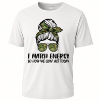 I Match Energy So How We Gone Act Today Funny Sarcasm Quotes Cooling Performance Crew T-Shirt