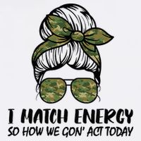 I Match Energy So How We Gone Act Today Funny Sarcasm Quotes Cooling Performance Crew T-Shirt