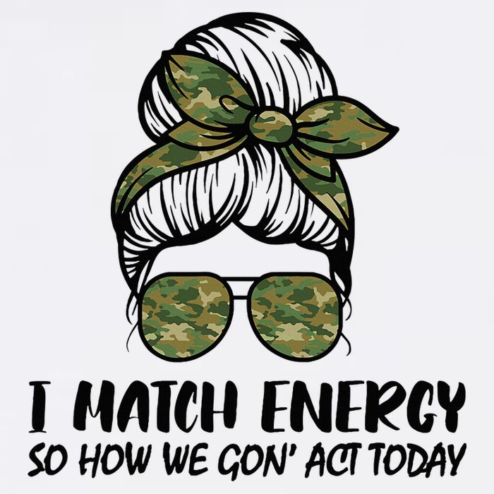 I Match Energy So How We Gone Act Today Funny Sarcasm Quotes Cooling Performance Crew T-Shirt