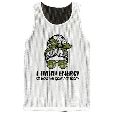 I Match Energy So How We Gone Act Today Funny Sarcasm Quotes Mesh Reversible Basketball Jersey Tank