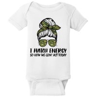 I Match Energy So How We Gone Act Today Funny Sarcasm Quotes Baby Bodysuit