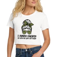 I Match Energy So How We Gone Act Today Funny Sarcasm Quotes Women's Crop Top Tee