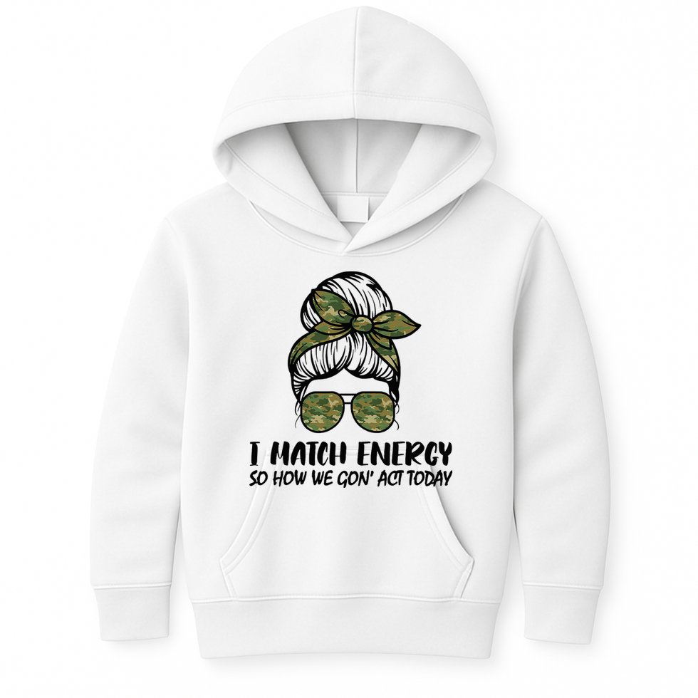 I Match Energy So How We Gone Act Today Funny Sarcasm Quotes Kids Hoodie