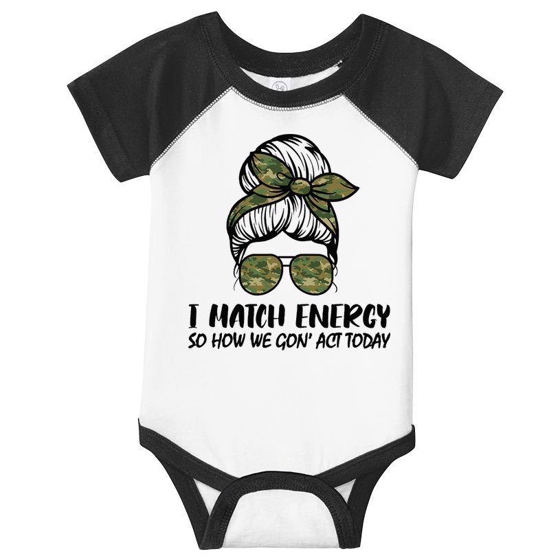 I Match Energy So How We Gone Act Today Funny Sarcasm Quotes Infant Baby Jersey Bodysuit