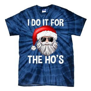 Ich Machs FüR Die HoS Santa Man Christmas Ich Machs FüR Die HoS Santa Man Chri Tie-Dye T-Shirt