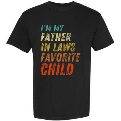 I'm My Father In Laws Favorite Child Father's Day Garment-Dyed Heavyweight T-Shirt