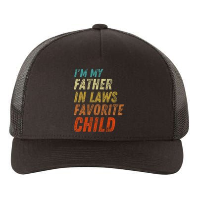 I'm My Father In Laws Favorite Child Father's Day Yupoong Adult 5-Panel Trucker Hat