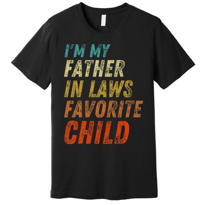 I'm My Father In Laws Favorite Child Father's Day Premium T-Shirt