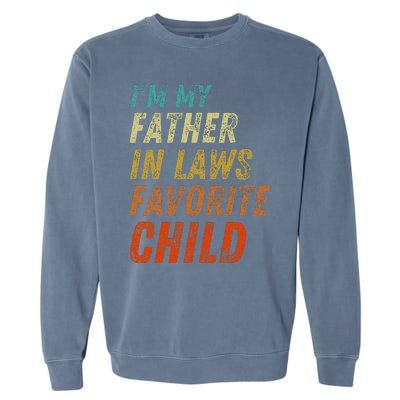 I'm My Father In Laws Favorite Child Father's Day Garment-Dyed Sweatshirt