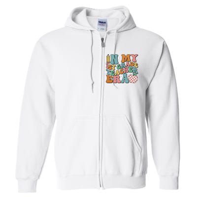 In My First Grade Era Back To School 1st Grade Full Zip Hoodie