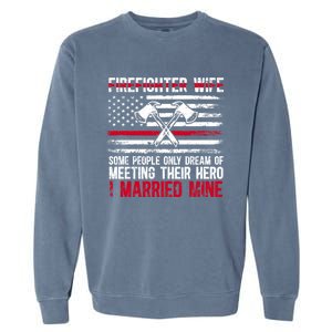 I Married Firefighter Wife Of A Fire Wife Fire Wife Gift Garment-Dyed Sweatshirt