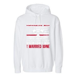 I Married Firefighter Wife Of A Fire Wife Fire Wife Gift Garment-Dyed Fleece Hoodie