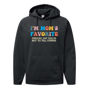 IM MomS Favorite Seriously She Told Me Not To Tell Others Performance Fleece Hoodie