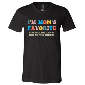 IM MomS Favorite Seriously She Told Me Not To Tell Others V-Neck T-Shirt