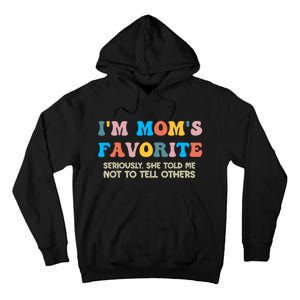 IM MomS Favorite Seriously She Told Me Not To Tell Others Tall Hoodie