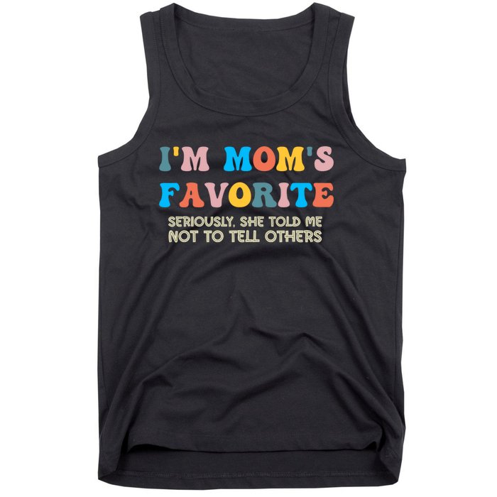 IM MomS Favorite Seriously She Told Me Not To Tell Others Tank Top