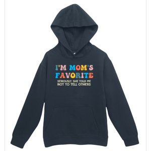 IM MomS Favorite Seriously She Told Me Not To Tell Others Urban Pullover Hoodie